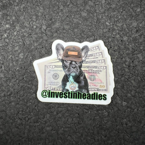 Invest In Headies - Heady Frenchie Sticker