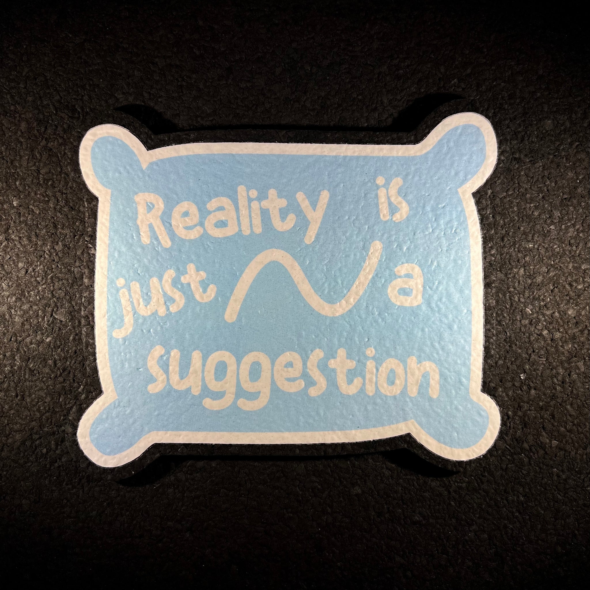 Roysco Glass - "Reality is just a suggestion" moodmat